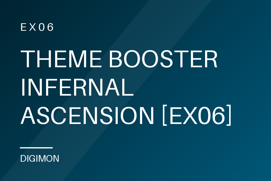 THEME BOOSTER INFERNAL ASCENSION [EX06]