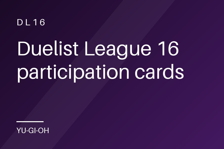 Duelist League 16 participation cards