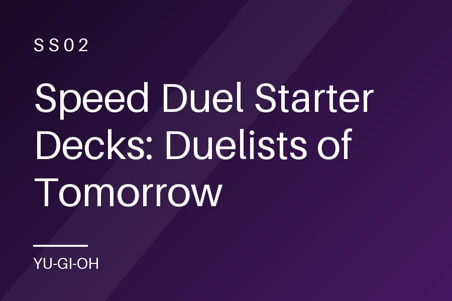 Speed Duel Starter Decks: Duelists of Tomorrow