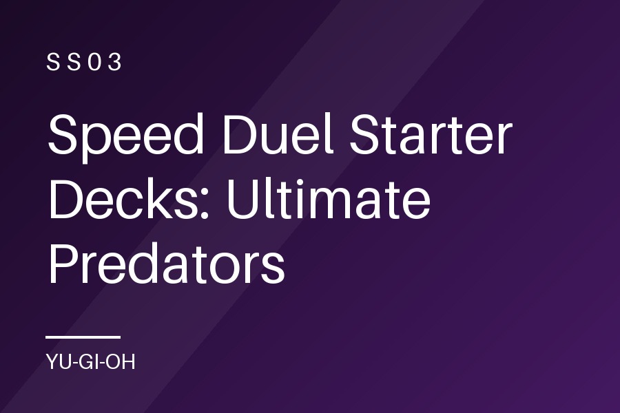 Speed Duel Starter Decks: Ultimate Predators