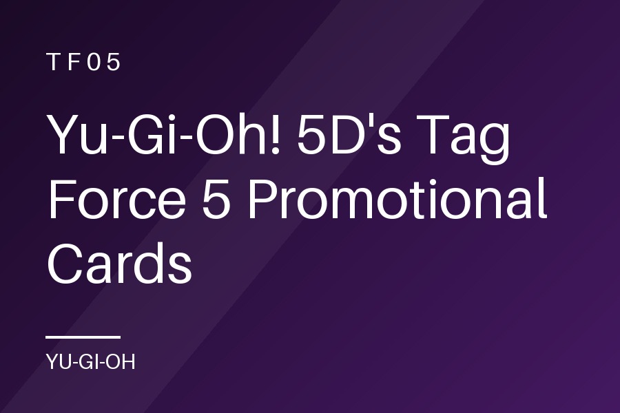 Yu-Gi-Oh! 5D's Tag Force 5 Promotional Cards