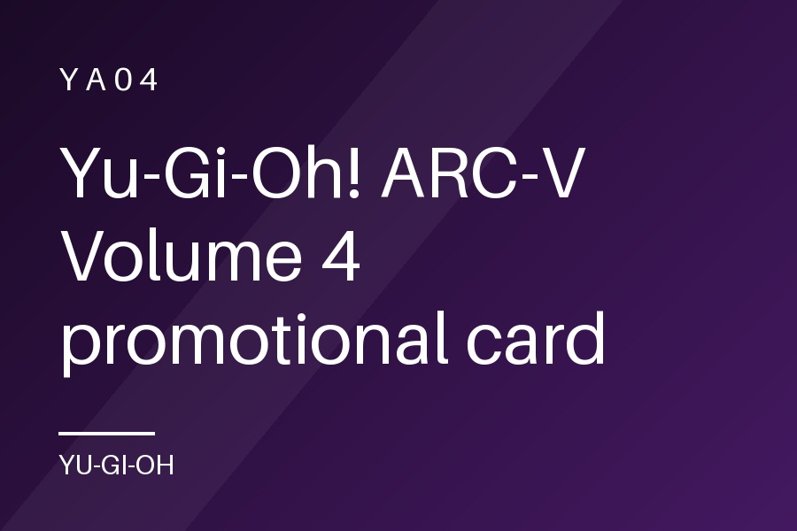 Yu-Gi-Oh! ARC-V Volume 4 promotional card