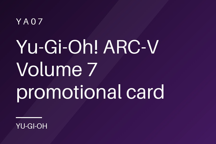 Yu-Gi-Oh! ARC-V Volume 7 promotional card