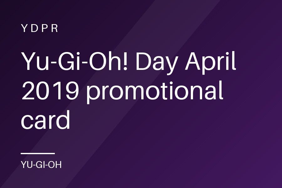 Yu-Gi-Oh! Day April 2019 promotional card