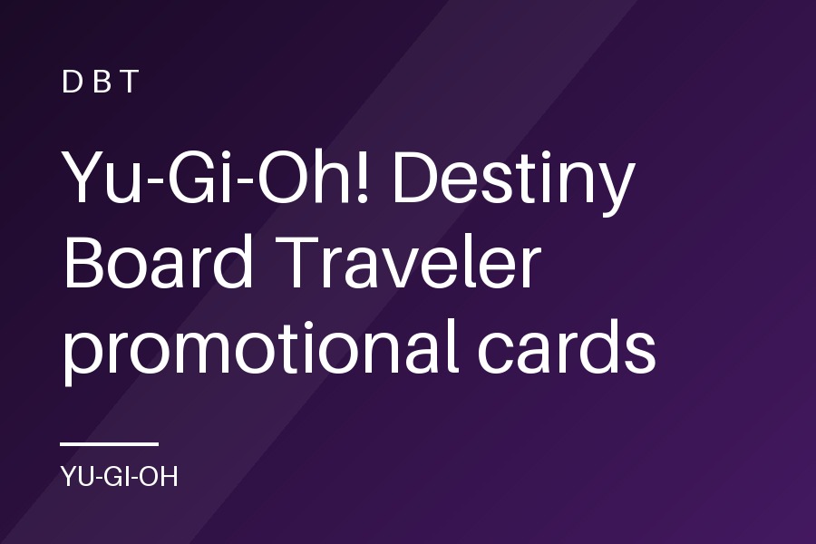 Yu-Gi-Oh! Destiny Board Traveler promotional cards