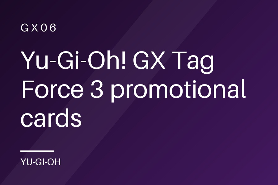 Yu-Gi-Oh! GX Tag Force 3 promotional cards