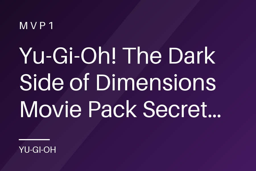 Yu-Gi-Oh! The Dark Side of Dimensions Movie Pack Secret Edition