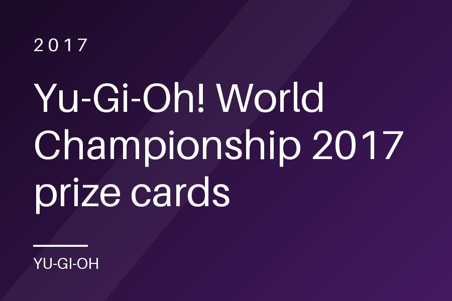 Yu-Gi-Oh! World Championship 2017 prize cards